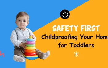 Safety First: Childproofing Your Home for Toddlers 