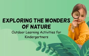 Exploring the Wonders of Nature: Outdoor Learning Activities for Kindergartners 